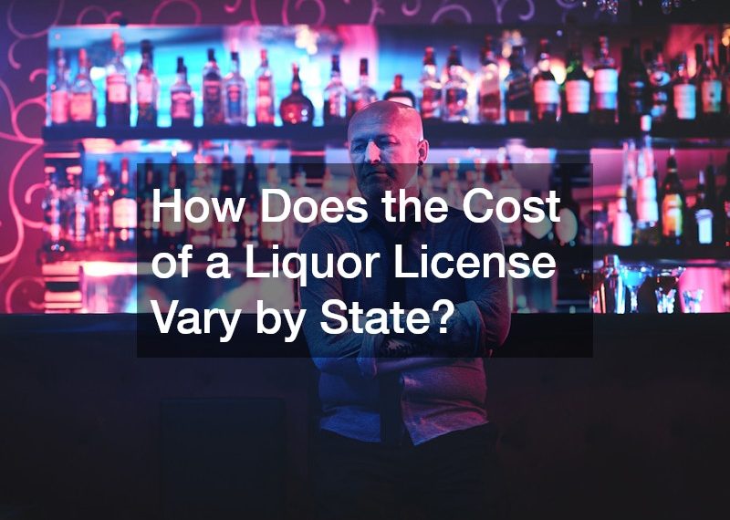 How Does the Cost of a Liquor License Vary by State?