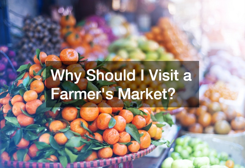 Why Should I Visit a Farmers Market?